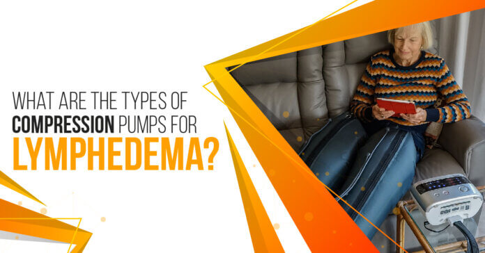 What Are the Types of Compression Pumps for Lymphedema