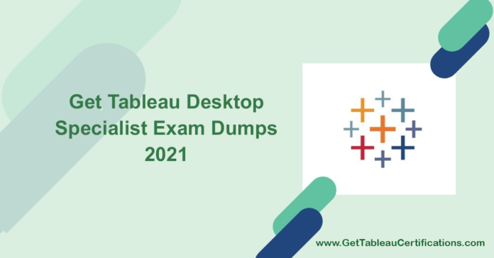 Get-Tableau-Desktop-Specialist-Exam-Dumps-2021