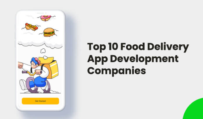 Top 10 Food Delivery App Development Companies